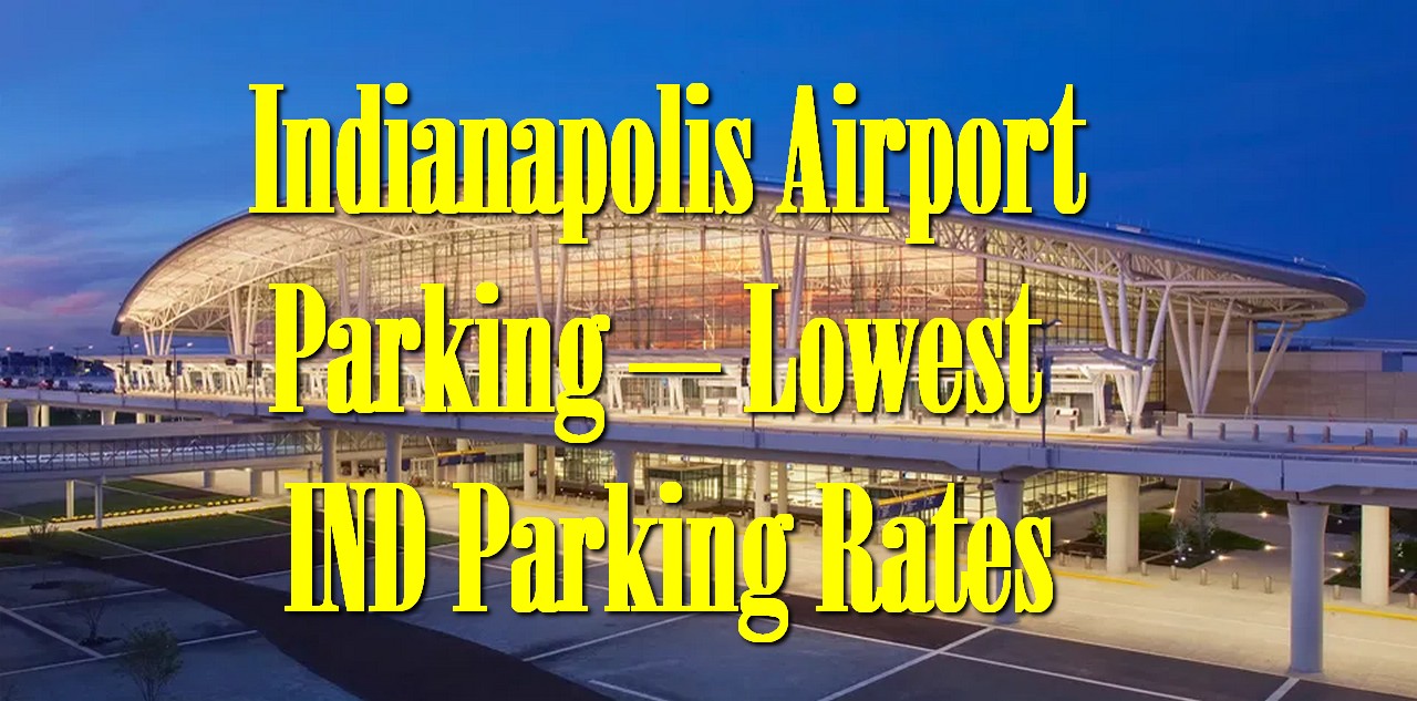Indianapolis Airport Parking – Lowest IND Parking Rates