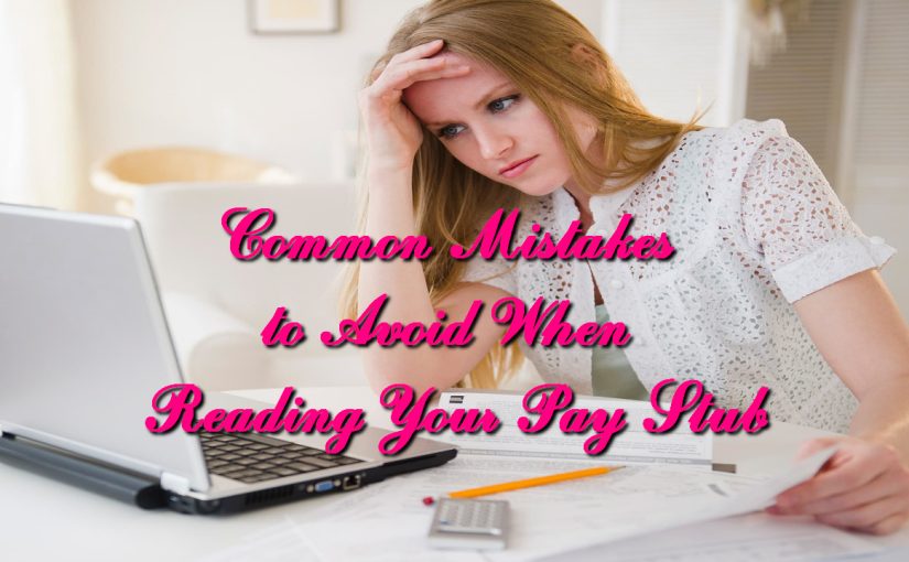 Common Mistakes to Avoid When Reading Your Pay Stub