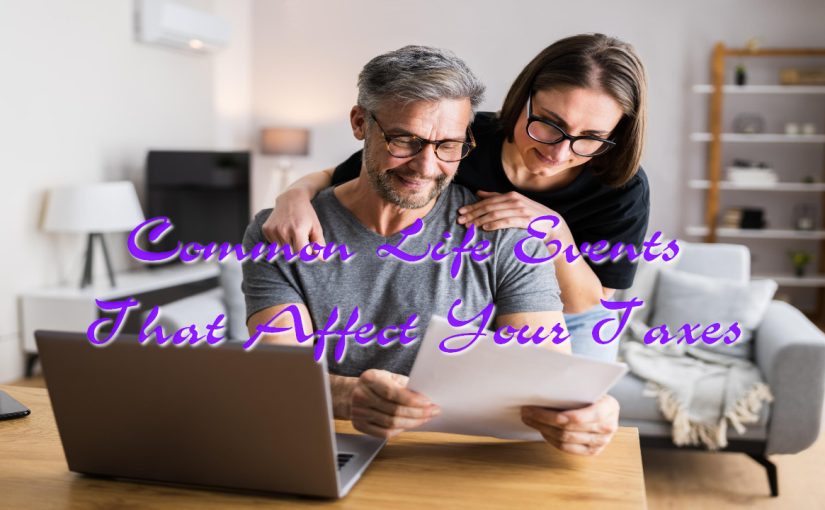 Common Life Events That Affect Your Taxes